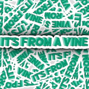 It&#39;s from a Vine | Vine Sticker