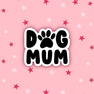 Dog Mum Sticker | Dog Stickers | Dog Lover | Dog Mum | Dog Gifts