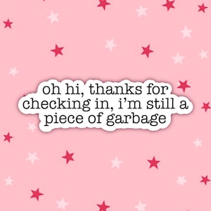 Oh Hallo, bedankt voor het inchecken, ik ben nog steeds een stuk afval | Wijnstok | Vine Humor | Wijnstok Stickers
