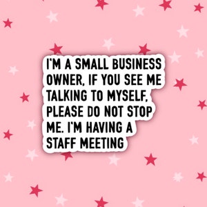 No estoy hablando conmigo mismo, estoy teniendo una reunión de personal / Vida de pequeña empresa / Pegatinas de small biz / Paquete de pegatinas de pequeñas empresas