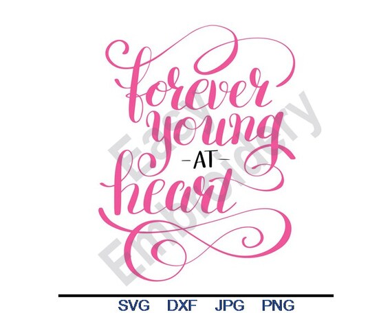 Forever Young At Heart Svg Dxf Eps Png Jpg Vector Art Etsy