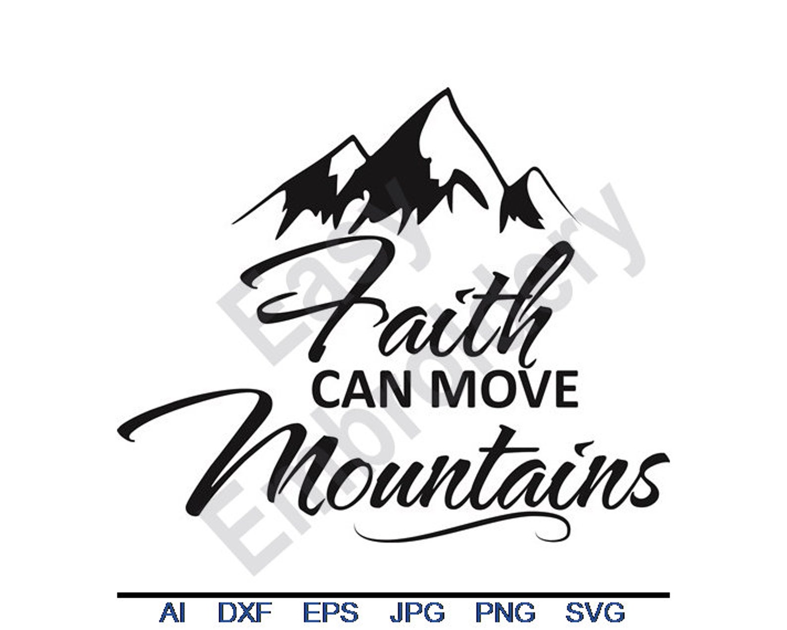 Faith Can Move Mountains Svg Dxf Eps Png Jpg Vector Art Etsy