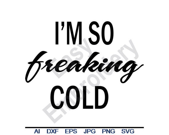 So Freaking Cold Svg Dxf Eps Png Jpg Vector Art Etsy
