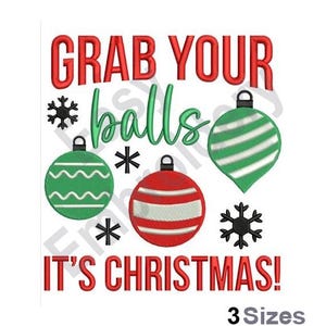 Grab Your Balls - Machine Embroidery Design - 3 Sizes, Christmas Designs