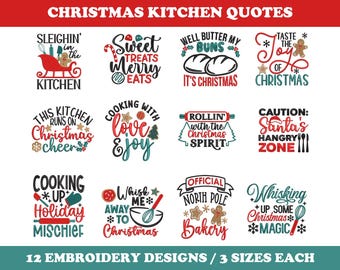 May include: Twelve Christmas-themed embroidery designs featuring kitchen-related quotes. The designs include phrases like "Sleighin' in the Kitchen", "Sweet Treats Merry Eats", "Well Butter My Buns It's Christmas", "Taste the Joy of Christmas", "This Kitchen Runs on Christmas Cheer", "Cooking with Love & Joy", "Rollin' with the Christmas Spirit", "Caution: Santa's Hangry Zone", "Cooking Up Holiday Mischief", "Whisk Away Me to Christmas", "Official North Pole Bakery", and "Whisking Up Some Christmas Magic".