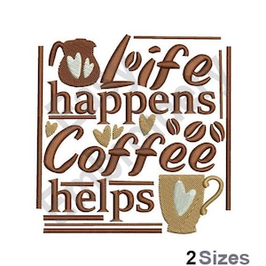 Peut inclure: Broderie avec le texte "Life happens Coffee helps" en lettres brunes. Le motif comprend une cafetière, des grains de café et une tasse à café avec des cœurs.