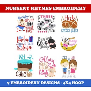 May include: Nine embroidery designs featuring popular nursery rhymes. The designs include Humpty Dumpty, Three Blind Mice, Hot Cross Buns, London Bridge is Falling Down, Baa Baa Black Sheep, Hey Diddle Diddle, Pat-a-Cake, Mary Had a Little Lamb, and Jack and Jill. The designs are suitable for a 4x4 hoop.