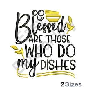 May include: Black and gold embroidery design with the text "Blessed are those who do my dishes".