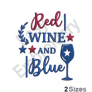 May include: Red, white, and blue embroidery design with the text "Red Wine and Blue" and a wine glass with a star inside. The design includes a wreath of leaves and stars.