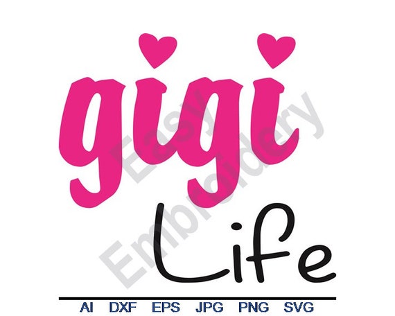 Gigi Life Svg Dxf Eps Png Jpg Vector Art Grandmother Etsy