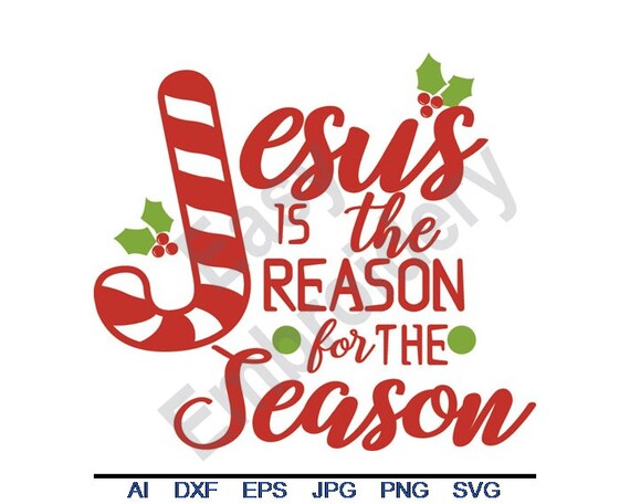Jesus Is The Reason Svg Dxf Eps Png Jpg Vector Art Etsy