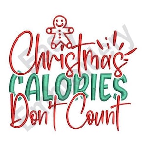 Peut inclure: Broderie rouge et verte avec un bonhomme en pain d'épices et le texte "Christmas Calories Don't Count".