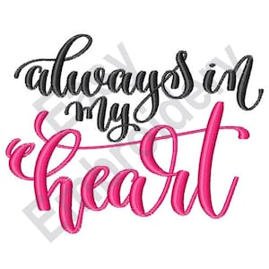 May include: A pink and black cursive font design with the text "always in my heart".