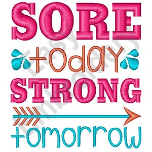 May include: Embroidered design with the text "SORE today STRONG tomorrow" in pink and orange. The design includes a turquoise arrow with orange feathers and turquoise water droplets.