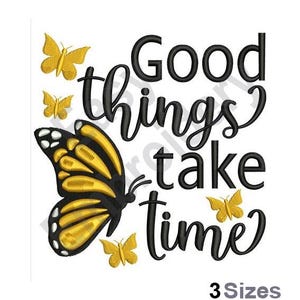 Good Things Take Time - Machine Embroidery Design - 3 Sizes