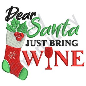 Dear Santa, Bring Wine - Machine Embroidery Design, Xmas embroidery, Christmas embroidery