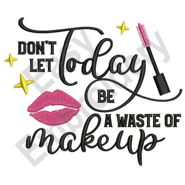 Dont Waste Makeup - Machine Embroidery Design