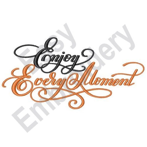 Enjoy Every Moment - Machine Embroidery Design