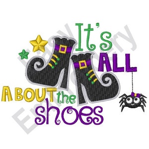 May include: It's all about the shoes, a Halloween-themed embroidery design featuring a pair of black witch's shoes with purple and green accents, a spider, and the text "It's all about the shoes".