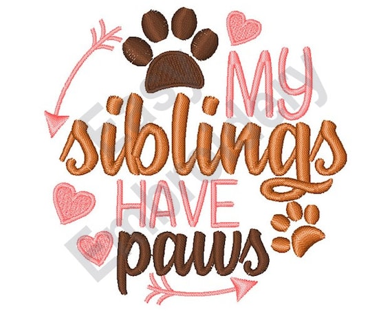My Siblings Have Paws - Machine Embroidery Design, Pet embroidery design