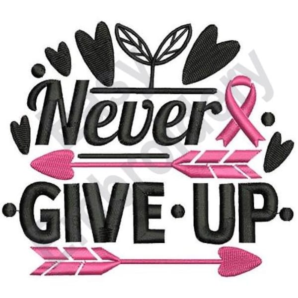 Never Give Up - Machine Embroidery Design
