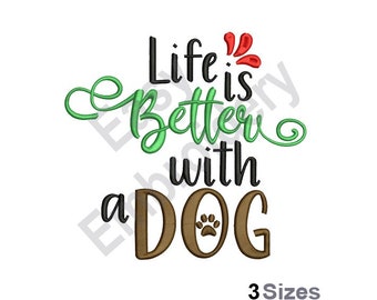 Life Is Better With A Dog - Machine Embroidery Design