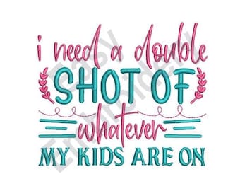 Shot Of Whatever - Machine Embroidery Design