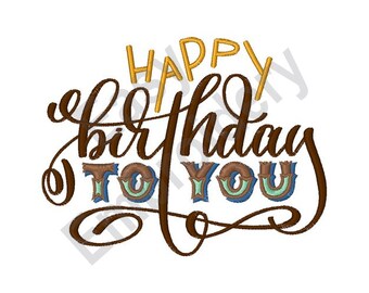 Happy Birthday To You - Machine Embroidery Design, birthday embroidery