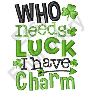 Who Needs Luck? - Machine Embroidery Design, Irish embroidery, St. Patricks Day design