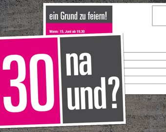 Invitation to the 30th birthday, postcard in din A6 format, front-back: 30 na and? A reason to celebrate!