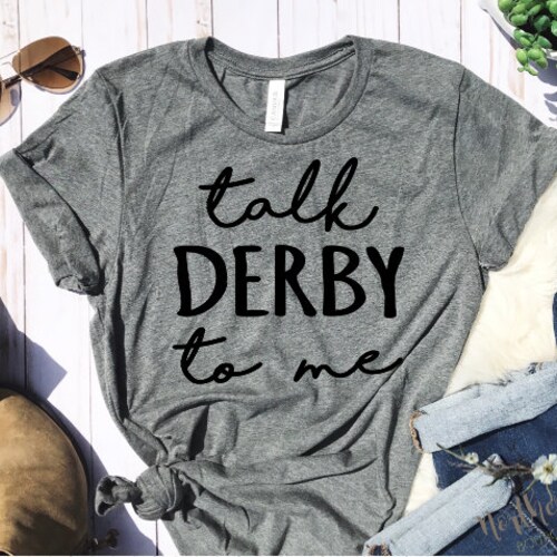 Kentucky Derby Woman's Shirt Talk Derby to Me Horse - Etsy