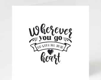 Motivational Card, Encouragement Card, Wherever You Go Go With All Your Heart