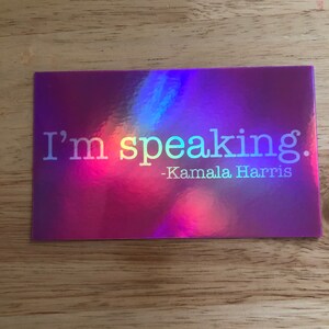 Kamala Harris sticker. I’m speaking sticker. pink holographic sticker for laptop