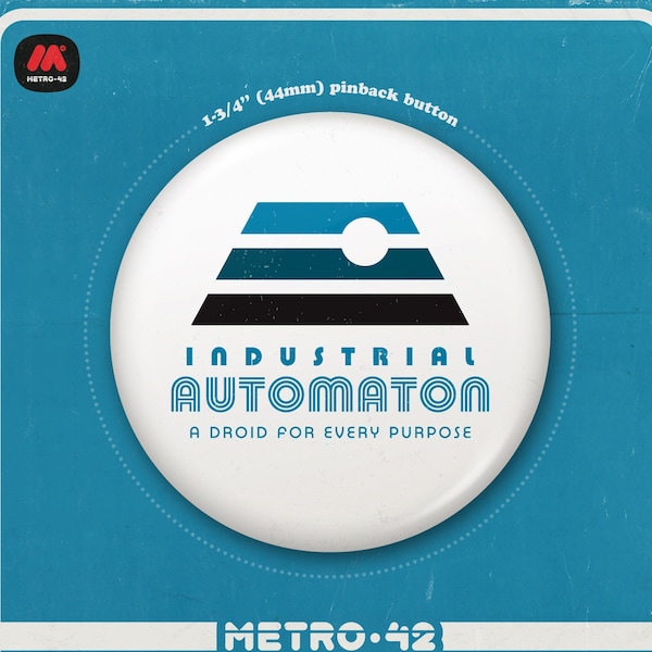 INDUSTRIAL AUTOMATON  1-3/4” (44mm) pinback button (inspired by ‘Star Wars’)