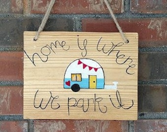 Home is Where We Park It Sign - Camper Sign - Outside Camper Decor - Camping Sign - Camper Sign - Wood Camping Sign - Hand Painted