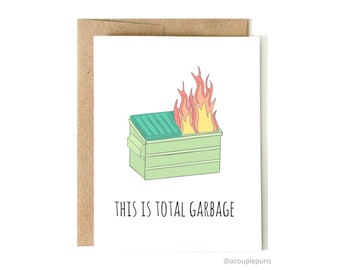 Dumpster Fire Card  | funny & sarcastic greeting card for friend // friendship // mature