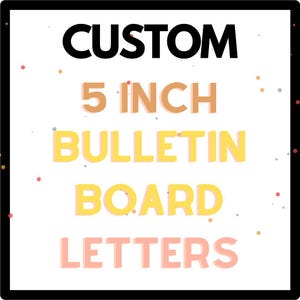 May include: White background with the words "CUSTOM" in black, "5 INCH" in orange, "BULLETIN BOARD" in yellow, and "LETTERS" in pink. The text is centered and stacked vertically. The image is framed in black.
