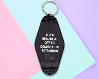 Beautiful Day To Destroy The Patriarchy - Keychain