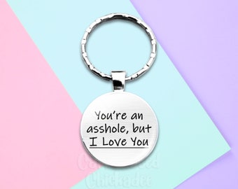 You're An Asshole - Keychain