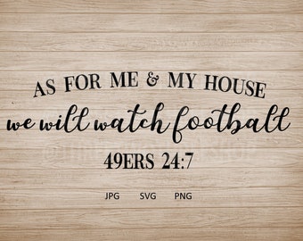 As for me and my house we will watch football 49ers 24:7, home decor, man cave, football diy, san francisco