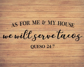 As for me and my house we will serve tacos, queso, funny house saying, limited commercial png svg, home decor png svg