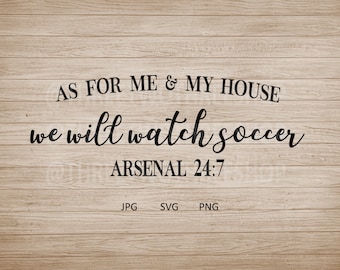 As for me and my house we will watch Soccer Arsenal 24:7, home decor, man cave, football diy, soccer diy