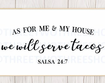 As for me and my house we will serve tacos, salsa, funny house saying, limited commercial png svg, home decor png svg