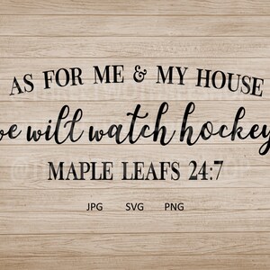 As for me and my house we will watch hockey Maple Leafs 24:7, home decor, man cave, hockey diy, Toronto
