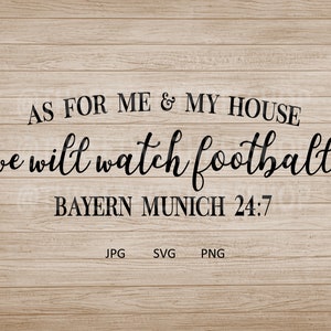 As for me and my house we will watch football Bayern Munich 24:7, home decor, man cave, football diy, soccer diy