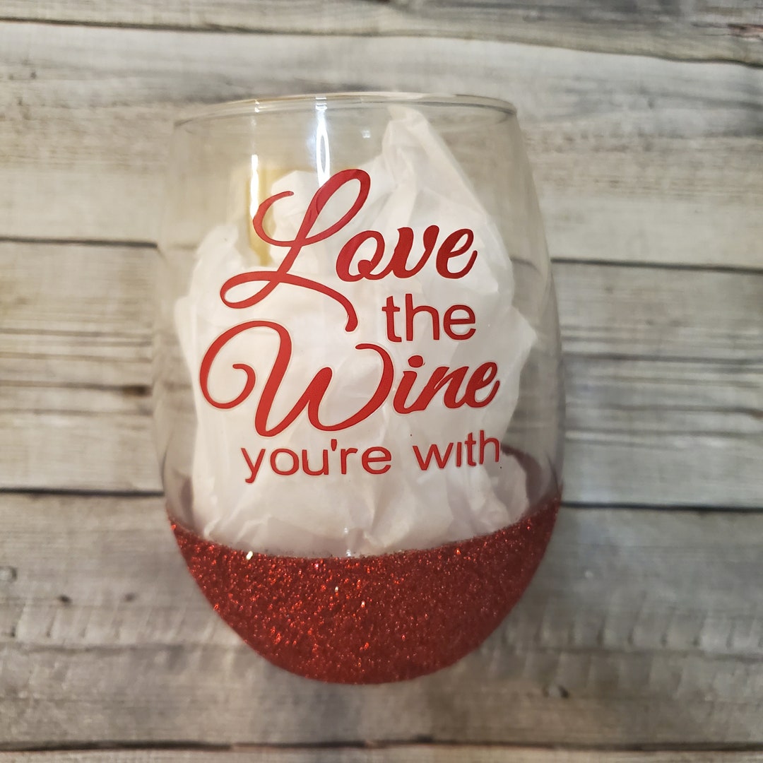 Love the Wine Youre With Glass - Etsy