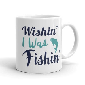 Fishing mug, Wishing I was fishing, fishing gift, fishing gift idea, fishing gift for men and woman, fisherman gift, fisherman mug, 10013
