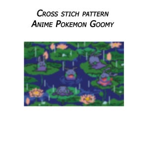 May include: A cross stitch pattern featuring an anime Pokemon Goomy design. The pattern shows Goomy characters in a pond with lily pads and flowers. The background is a dark blue with green and orange accents.