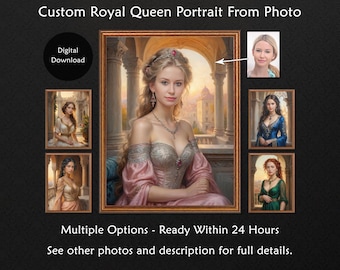 Custom Royal Queen Portrait from Photo, Personalized Gift For Woman, Renaissance Art (Digital Download)