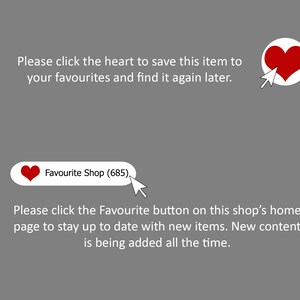 May include: A red heart icon with a white outline and a white arrow pointing to it. Text reads: "Please click the heart to save this item to your favorites and find it again later." Below the heart icon is a white button with a red heart icon and the text "Favourite Shop (685)" with a white arrow pointing to it. Text reads: "Please click the Favourite button on this shop's home page to stay up to date with new items. New content is being added all the time."